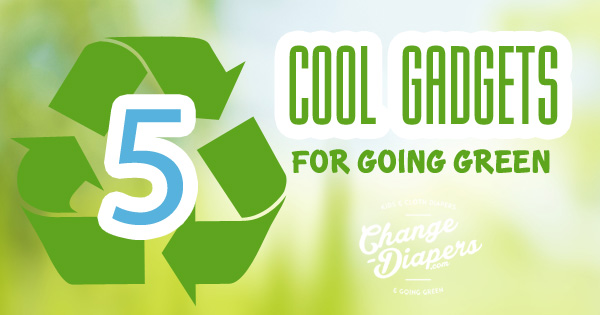 5 Cool Gadgets for Going Green via @chgdiapers