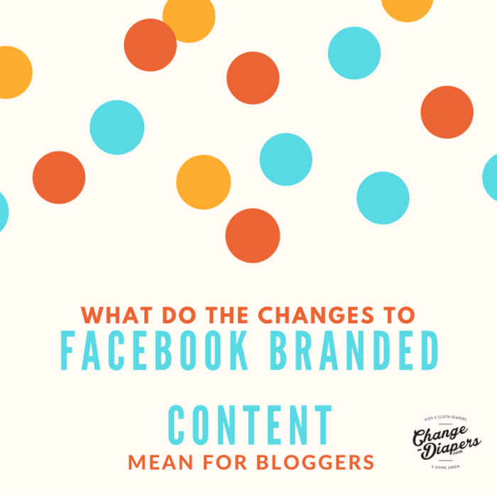 Facebook Branded Content Changes and Bloggers